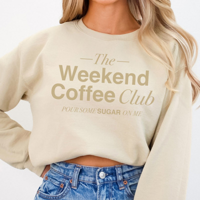 Weekend Coffee Club Graphic Sweatshirt, Coffee Pullover, Coffee Lover Sweatshirt, Weekend, Pour Some Sugar On Me, Coffee Club