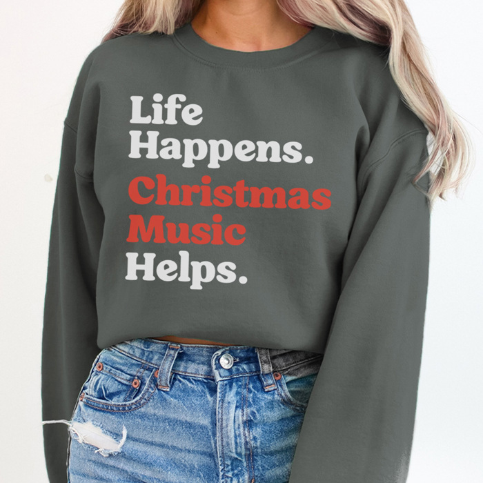 Life Happens Christmas Music Helps Graphic Sweatshirt, Funny Christmas, Christmas Sweatshirt