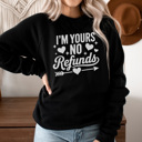 Large Black I'm Yours No Refunds Graphic Sweatshirt, Funny Valentines Sweatshirt, Valentine's Day Sweatshirt, Cute Valentine Sweatshirt, Girlfriend Sweatshirt, Wife Sweatshirt