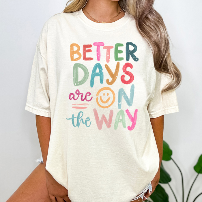 Better Days Graphic Tee, Positive Graphic Tee, Cute Graphic Tee, Comfort Colors