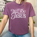 Small Berry Tell You About My Jesus Graphic Tee, Jesus Shirt, Faith Graphic Tee, Christian Shirt, Comfort Colors