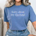 Large Blue Jean Sorry About My Husband Graphic Tee, Funny Graphic Tee, Wife Shirt, Gift for Her