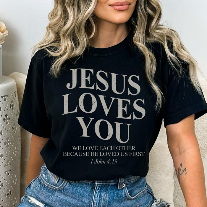 Jesus Loves You Graphic Tee, Faith Shirt, Positive Shirt, Christian Graphic Tee, Jesus Tee
