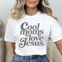Large White Cool Moms Love Jesus Graphic Tee, Faith Shirt, Positive Shirt, Christian Graphic Tee, Jesus Tee, Mom Shirt