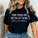 Large Black Better Left Alone Graphic Tee, Funny Graphic Tee, Sarcastic Shirt, Husband Tee
