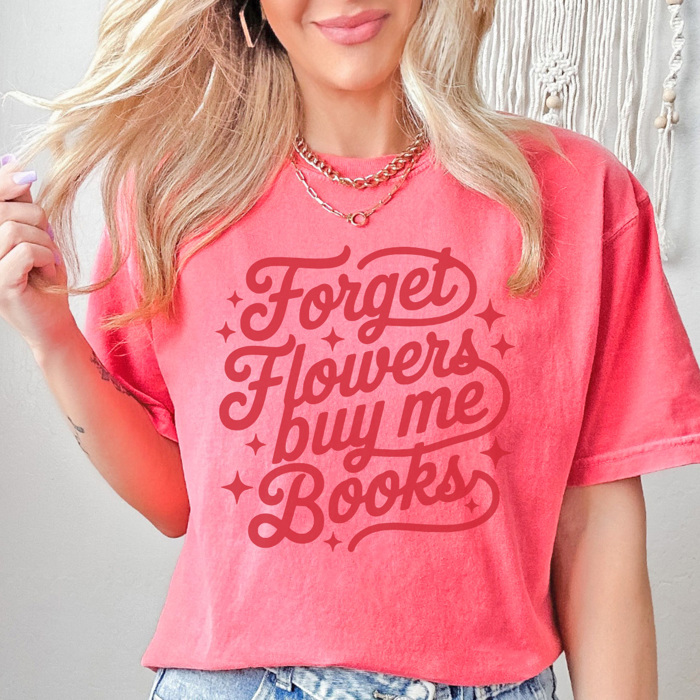 Forget Flowers Buy Me Books Graphic Tee, Cute Valentine's Day Tee, Comfort Colors, Super Soft, 5 Colors