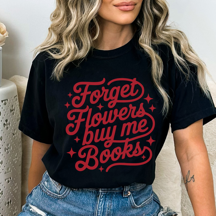 Forget Flowers Buy Me Books Graphic Tee, Cute Valentine's Day Tee, Comfort Colors, Super Soft, 5 Colors