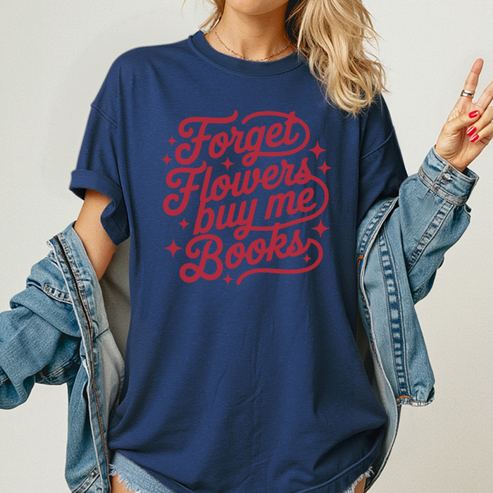 Forget Flowers Buy Me Books Graphic Tee, Cute Valentine's Day Tee, Comfort Colors, Super Soft, 5 Colors