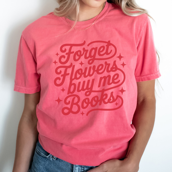 Forget Flowers Buy Me Books Graphic Tee, Cute Valentine's Day Tee, Comfort Colors, Super Soft, 5 Colors