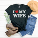  I Love My Husband Shirt, I Love My Wife Shirt, Valentine's Day Tees, Matching Shirts, Bella Canvas Tees, Unisex Sizing