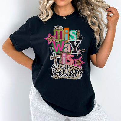 His Way Is Better Graphic Tee, Trendy Graphic Tee, Christian Shirt, Religious Tee, Easter Graphic Tee, Comfort Colors