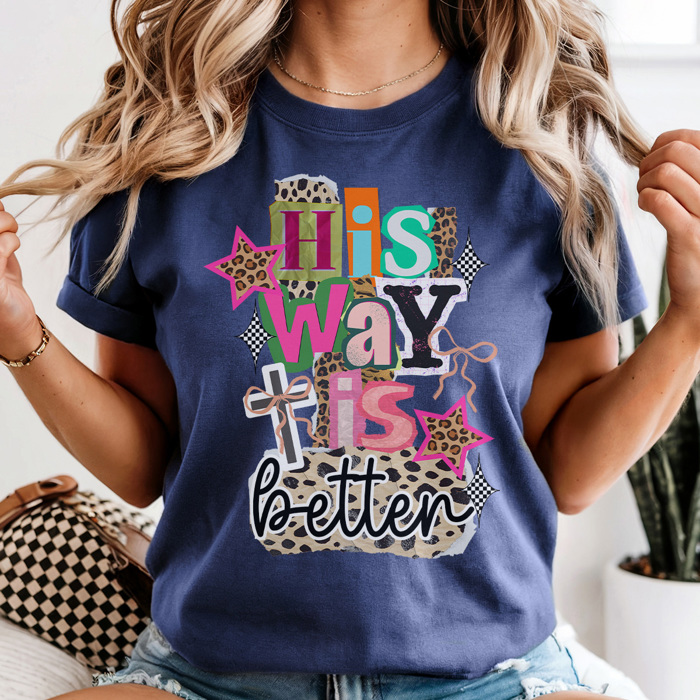 His Way Is Better Graphic Tee, Trendy Graphic Tee, Christian Shirt, Religious Tee, Easter Graphic Tee, Comfort Colors
