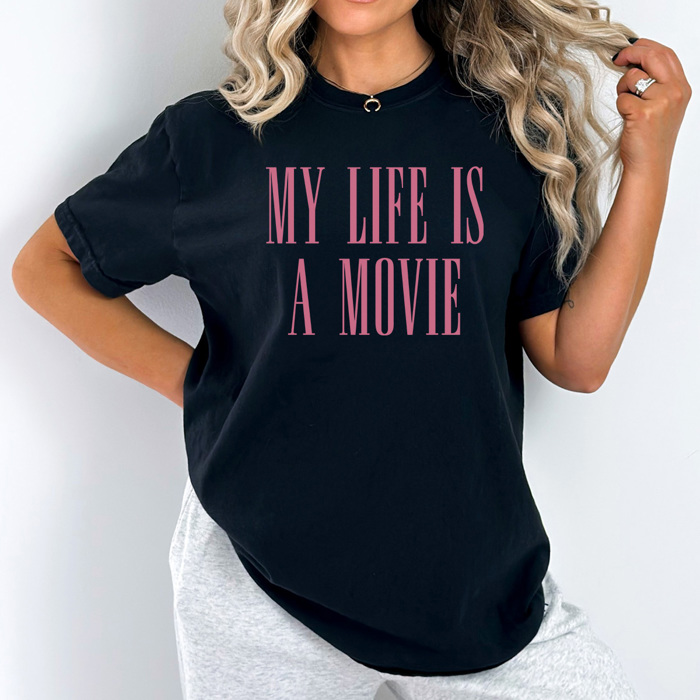 My Life Is A Movie Graphic Tee, Funny Graphic Tee, Sarcastic Shirt, Comfort Colors, 6 Colors