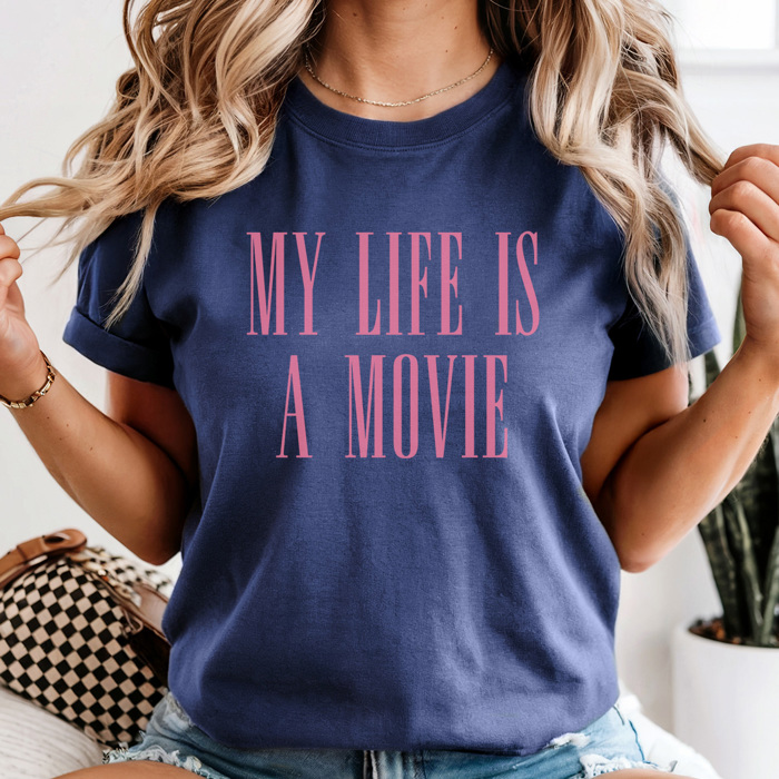 My Life Is A Movie Graphic Tee, Funny Graphic Tee, Sarcastic Shirt, Comfort Colors, 6 Colors