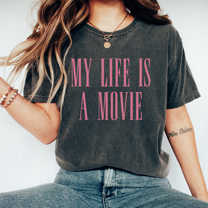 My Life Is A Movie Graphic Tee, Funny Graphic Tee, Sarcastic Shirt, Comfort Colors, 6 Colors