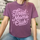 Tired Moms Club Graphic Tee, Mama Shirt, Gift for Mom, Comfort Colors, Every Day Tee