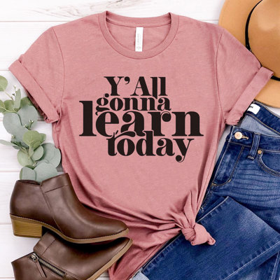 Y'all Gonna Learn Today Teacher Graphic Tee