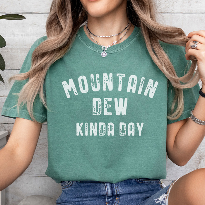 Mountain Dew Kinda Day, Comfort Colors Tee, Mountain Dew Graphic Tee, Mountain Dew Shirt, Gift for Friend, Mountain Dew Gift