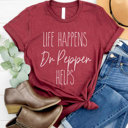  Life Happens Dr Pepper Helps Graphic Tee