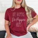 Small Maroon Life Happens Dr Pepper Helps Graphic Tee