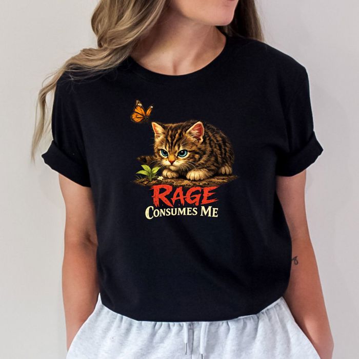 Rage Consumes Me Kitten and Butterfly - T-shirt, Sweatshirt, or Longsleeve