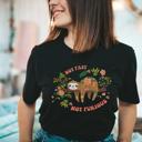  Floral Sloth with Uplifting Message - Tank Top (Womens) Ideal Racerback, T-Shirt (Unisex)  100 Cotton Heavyweight Tee, T-Shirt (Unisex)  100 Cotton Jersey T