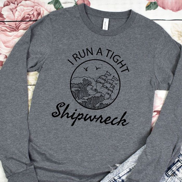 I RUN A TIGHT Shipwreck - Long Sleeve (Crewneck)