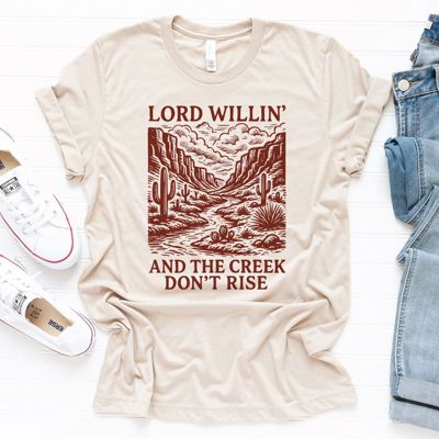 Lord Willin And The Creek Dont Rise Christian Desert Stream  - T-Shirt (Crewneck)  100 Cotton Solid Colors Jersey Tee (Unisex)  Bella Canvas, T-Shirt (Crewn