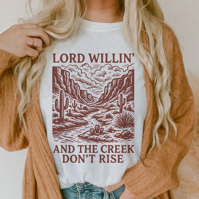 Lord Willin And The Creek Dont Rise Christian Desert Stream  - T-Shirt (Crewneck)  100 Cotton Solid Colors Jersey Tee (Unisex)  Bella Canvas, T-Shirt (Crewn