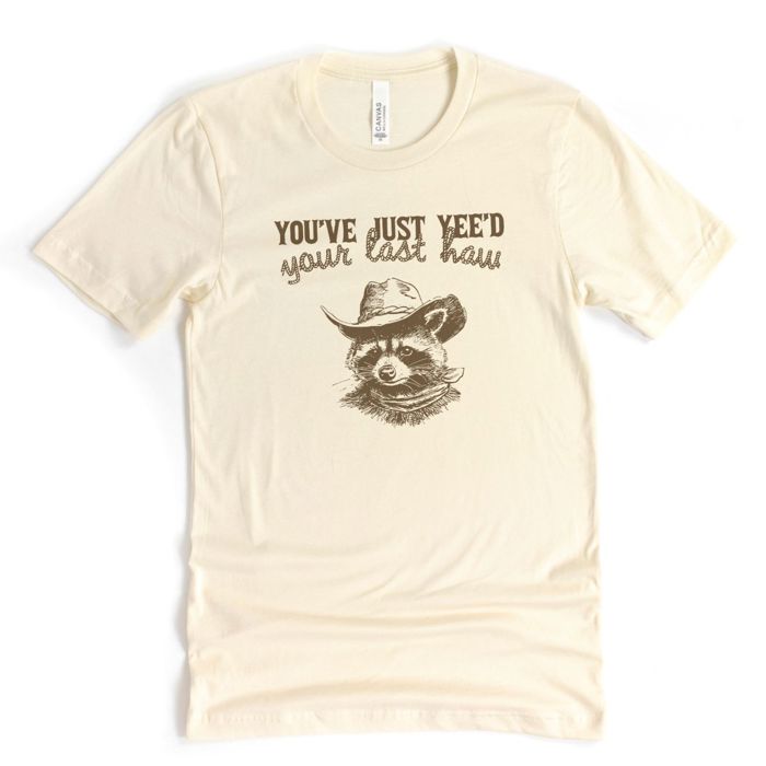 Youve Just Yeed Your Last Haw Funny Cowboy Raccoon Western Style - T-Shirt (Crewneck)  100 Cotton Solid Colors Jersey Tee (Unisex)  Bella Canvas, T-Shirt (C