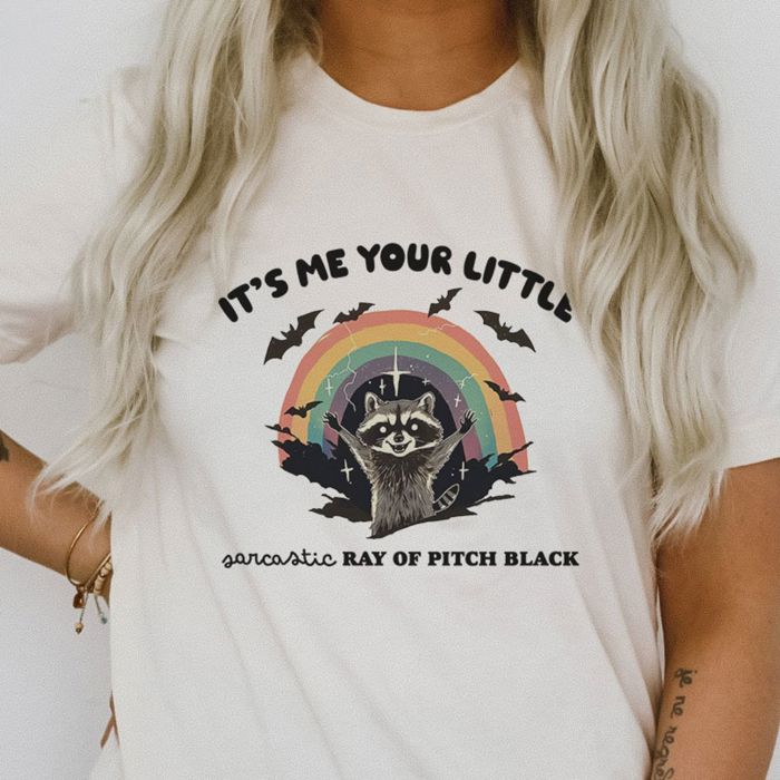 Its Me Your Little Sarcastic Ray of Pitch Black Cute Raccoon - T-Shirt (Crewneck)  100 Cotton Solid Colors Jersey Tee (Unisex)  Bella Canvas, T-Shirt (Crewn