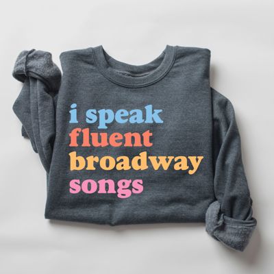 I Speak Fluent Broadway, Theater Design - Sweatshirt (Crewneck)  Poly-Cotton Colors (Unisex)  Gildan