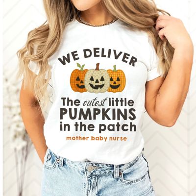 Mother Baby Maternity Nurse We Deliver the Cutest Pumpkins In The Patch - T-Shirt (Crewneck)  100 Cotton Solid Colors Jersey Tee (Unisex)  Bella Canvas, T-S