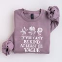  If You Cant Be Kind, At Least Be Vague Funny Floral Saying - Drop Shoulder Softstyle Midweight Crewneck Sweatshirt
