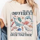  We Are All Different But In This School We Swim Together Ocean Wildlife - T-Shirt (Crewneck)  100 Cotton Heavyweight Tee (Unisex)  Comfort Colors