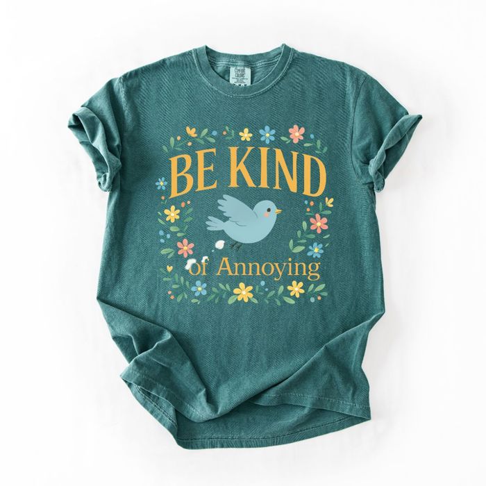 Be Kind Of Annoying Funny Bird Poop Sarcastic Humor - T-Shirt (Crewneck)  100 Cotton Heavyweight Tee (Unisex)  Comfort Colors