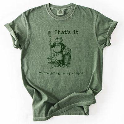 Thats It, Youre Going in my Compost - Funny Frog Gardening - Choose T-Shirt or Sweatshirt