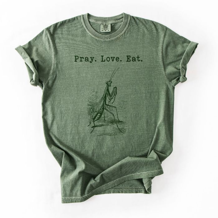 Pray Love Eat Praying Mantis Spring Gardener T-Shirt - Chose T-Shirt or Sweatshirt