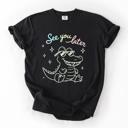  See You Later Alligator - Last Day of School For Teachers - Comfy T-Shirt Options