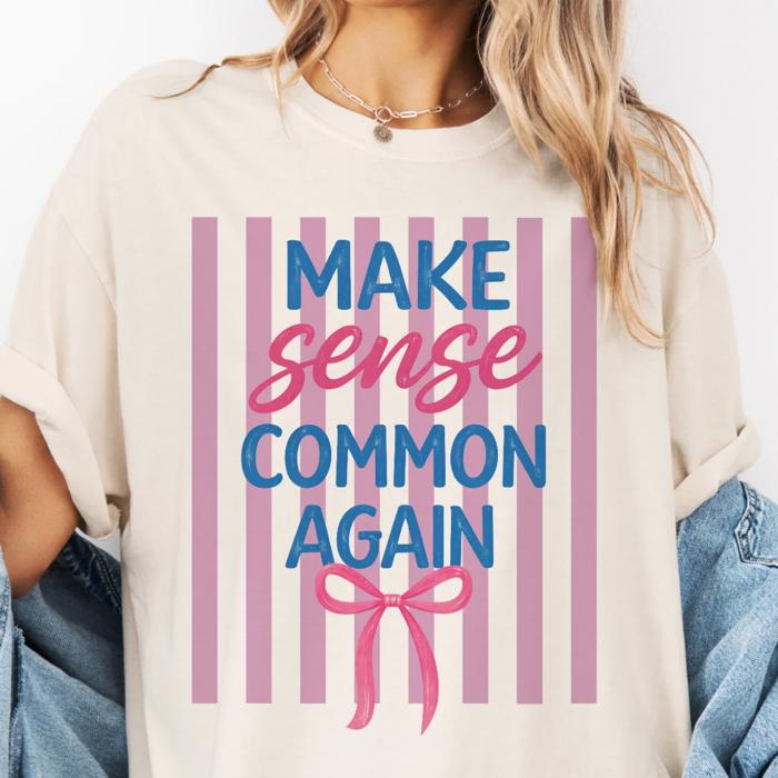 Make Sense Common Again Cute Coquette Bow Spring Summer Style - Comfy T-Shirt Options
