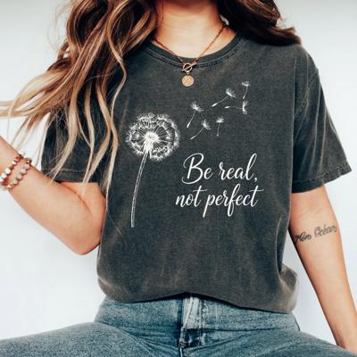 Be Real, Not Perfect Dandelions In The Wind Wish - Soft Wash Comfort Colors T-Shirt