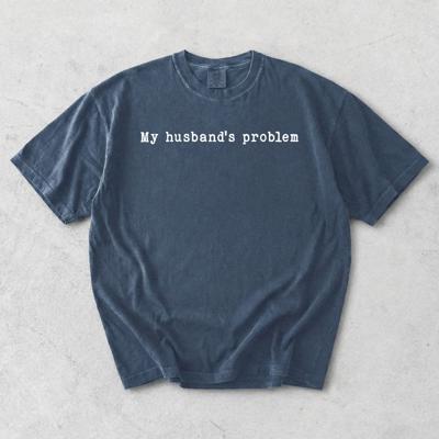 My Husbands Problem Funny Wife Marriage Life - T-Shirt (Unisex)  100 Cotton Heavyweight Tee, T-Shirt (Unisex)  Jersey Tee