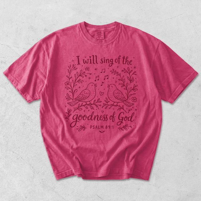 I Will Sing Of The Goodness of God Christian Bible Verse - Soft Wash Cotton Comfort Colors (Main Image - Crunchberry - Comfort Colors)