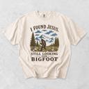  I Found Jesus, Still Looking For Bigfoot - Funny Christian Outdoorsy - T-Shirt Options (Main Image - Comfort Colors - Ivory)