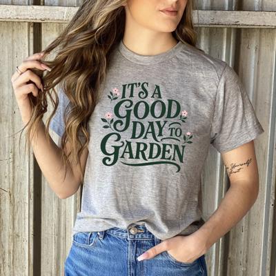 Its A Good Day To Garden Gardeners, Gardening Plant Lovers - T-Shirt or Sweathshirt (main Image - Tultex - Heather Gray)
