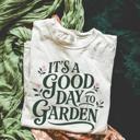  Its A Good Day To Garden Gardeners, Gardening Plant Lovers - T-Shirt or Sweathshirt (main Image - Tultex - Heather Gray)