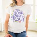  Its A Good Day To Teach - T-Shirt (Unisex)  100 Cotton Jersey Tee