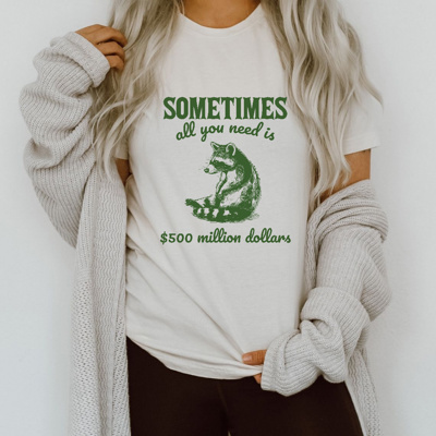 Raccoon Dreams: Sometimes All You Need is $500 Million Soft Cozy Longer Length Unisex Graphic Tee T-shirt