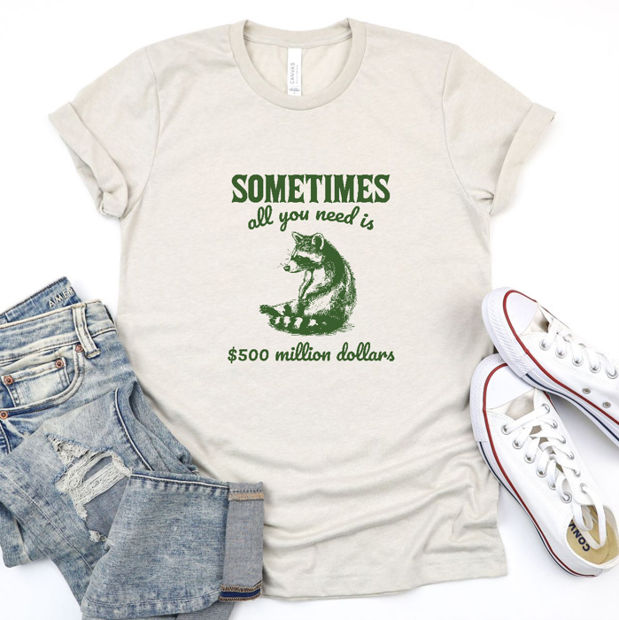 Raccoon Dreams: Sometimes All You Need is $500 Million Soft Cozy Longer Length Unisex Graphic Tee T-shirt