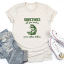  Raccoon Dreams: Sometimes All You Need is $500 Million Soft Cozy Longer Length Unisex Graphic Tee T-shirt